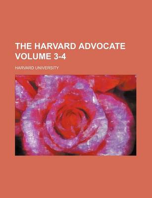 Book cover for The Harvard Advocate Volume 3-4