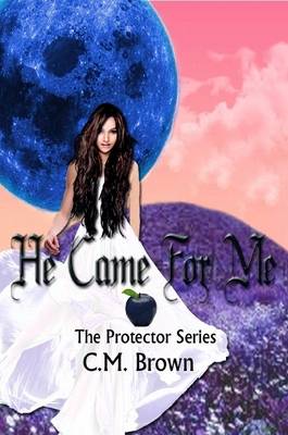 Book cover for He Came For Me, Book One in 'The Protector Series