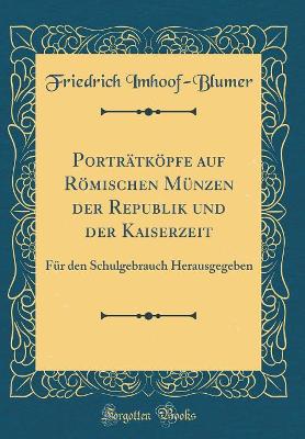 Book cover for Portratkoepfe Auf Roemischen Munzen Der Republik Und Der Kaiserzeit