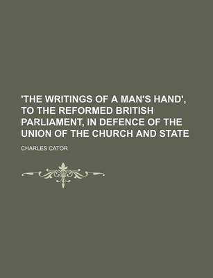 Book cover for 'The Writings of a Man's Hand', to the Reformed British Parliament, in Defence of the Union of the Church and State