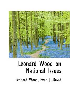 Book cover for Leonard Wood on National Issues