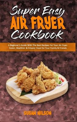 Book cover for Super Easy Air Fryer Cookbook