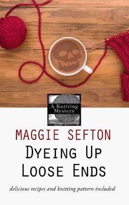 Book cover for Dyeing Up Loose Ends