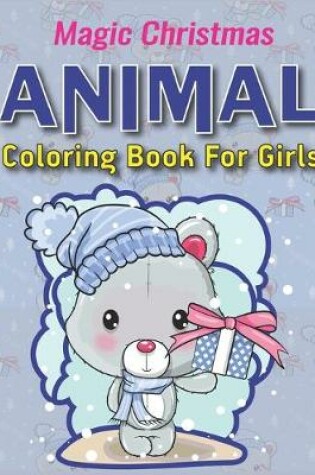 Cover of Magic Christmas Animal Coloring Book for Girls