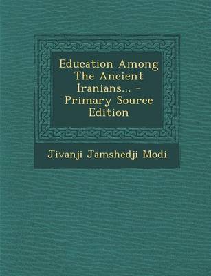 Book cover for Education Among the Ancient Iranians... - Primary Source Edition