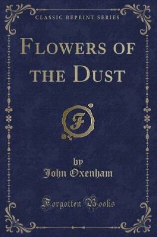 Cover of Flowers of the Dust (Classic Reprint)