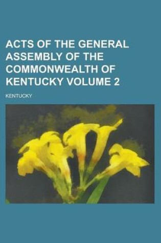 Cover of Acts of the General Assembly of the Commonwealth of Kentucky Volume 2