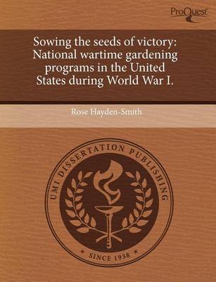 Book cover for Sowing the Seeds of Victory: National Wartime Gardening Programs in the United States During World War I