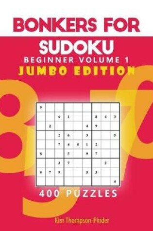 Cover of Bonkers for Sudoku Beginners Jumbo Edition Volume 1