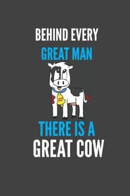 Book cover for Behind Every Great Man There Is A Great Cow