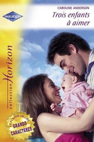 Cover of Trois Enfants a Aimer - Une Merveilleuse Decouverte (Harlequin Horizon)