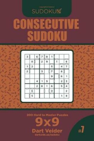 Cover of Consecutive Sudoku - 200 Hard to Master Puzzles 9x9 (Volume 7)