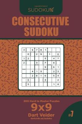 Book cover for Consecutive Sudoku - 200 Hard to Master Puzzles 9x9 (Volume 7)