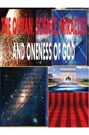 Cover of THE QURAN, SCIENCE, MIRACLES And ONENESS OF GOD