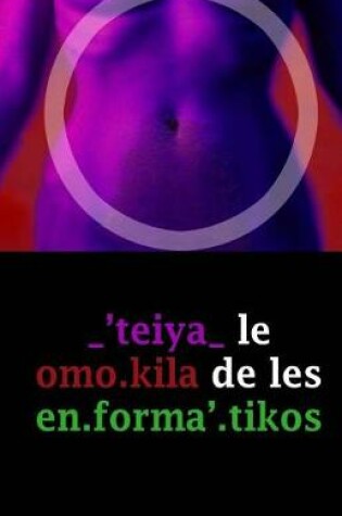 Cover of _'teiya_ le omo.kila de les en.forma'.tikos