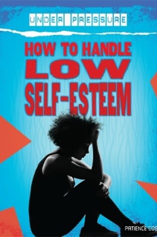 Cover of Under Pressure: How to Handle Low Self-Esteem