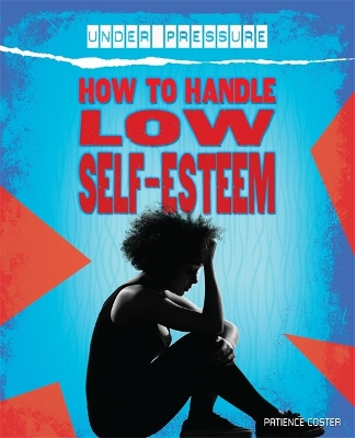 Book cover for Under Pressure: How to Handle Low Self-Esteem