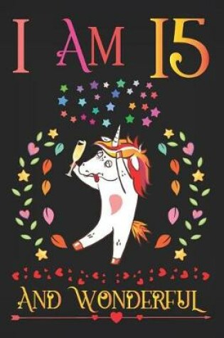 Cover of I Am 15 and Wonderful