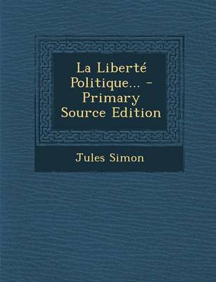 Book cover for La Liberte Politique... - Primary Source Edition