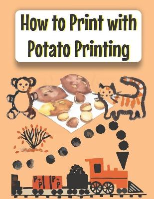 Book cover for How to Print with Potato Printing