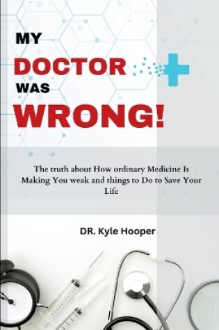 Cover of My Doctor Was Wrong!