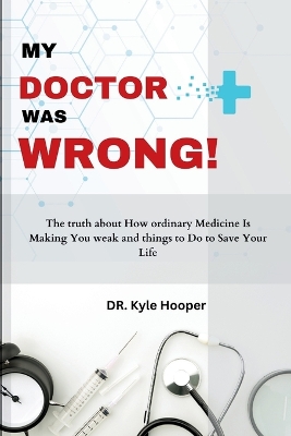 Cover of My Doctor Was Wrong!