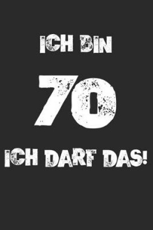 Cover of Ich Bin 70 Ich Darf Das!
