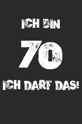 Book cover for Ich Bin 70 Ich Darf Das!