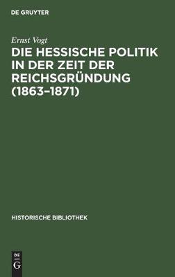 Book cover for Die Hessische Politik in Der Zeit Der Reichsgrundung (1863-1871)