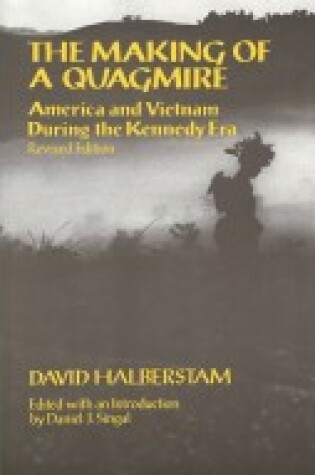 Cover of The Making of A Quagmire: America and Vietnam During The Kennedy Era, Revised Edition