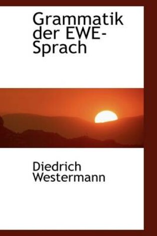 Cover of Grammatik Der Ewe-Sprach