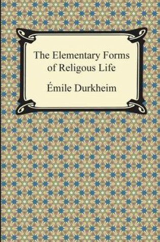 Cover of The Elementary Forms of Religious Life