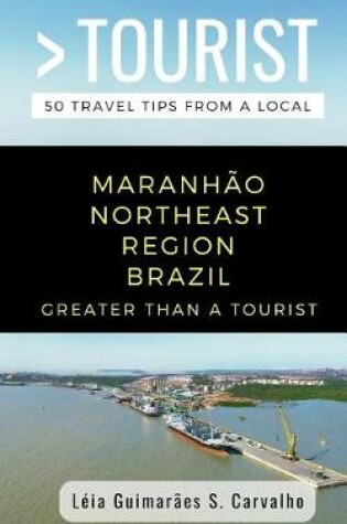 Cover of Greater Than a Tourist-Maranh o Northeast Region Brazil