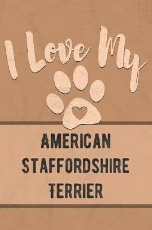 Cover of I Love My American Staffordshire Terrier