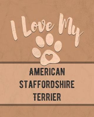 Book cover for I Love My American Staffordshire Terrier
