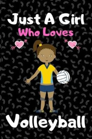 Cover of Just a girl who loves volleyball