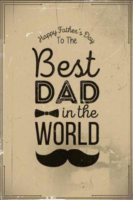 Book cover for Happy Father's Day to the Best Dad in the World