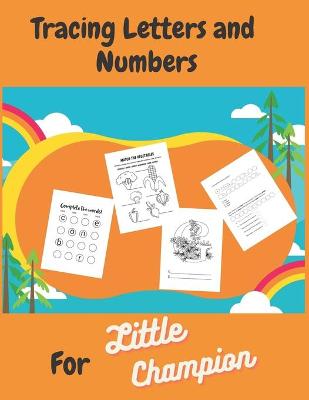 Book cover for Tracing Letters and Numbers For Little Champion