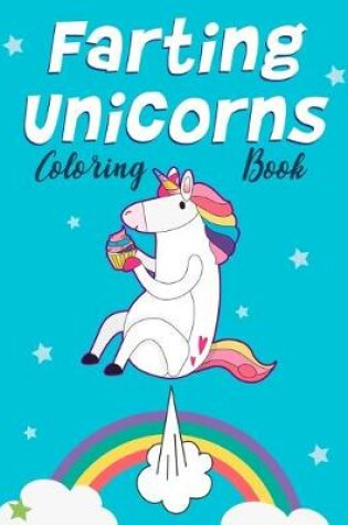 Cover of Farting Unicorns - Coloring Book