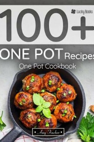 Cover of 100+ One Pot Recipes. One Pot Cookbook