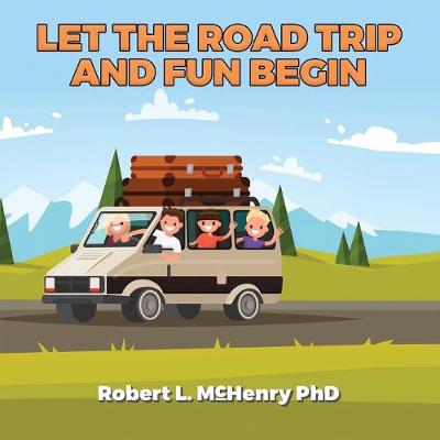 Cover of Let the Road Trip and Fun Begin