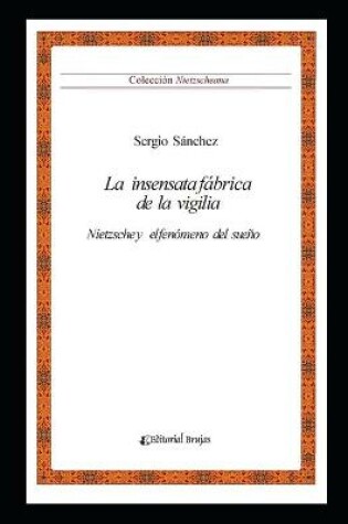 Cover of La insensata fabrica de la vigilia