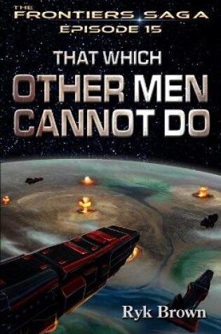 Cover of Ep.#15 - "That Which Other Men Cannot Do"