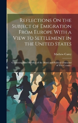 Book cover for Reflections On the Subject of Emigration From Europe With a View to Settlement in the United States