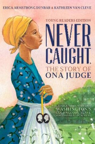 Cover of Never Caught, the Story of Ona Judge