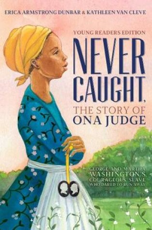 Cover of Never Caught, the Story of Ona Judge