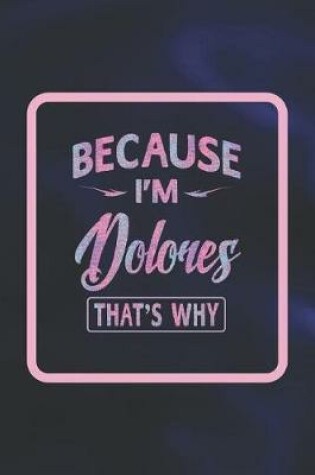 Cover of Because I'm Dolores That's Why