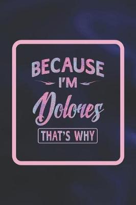 Book cover for Because I'm Dolores That's Why