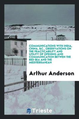 Book cover for Communications with India, China, &c., Observations on the Practicability and Utility of Opening and Communication Betwen the Red Sea and the Mediterranean