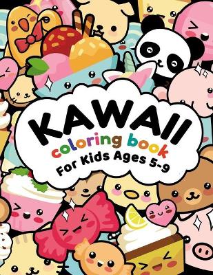 Book cover for Kawaii Coloring Book For Kids Ages 5-9